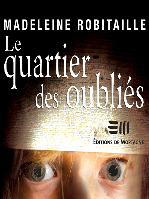 Title details for Le quartier des oubliés by Madeleine Robitaille - Wait list